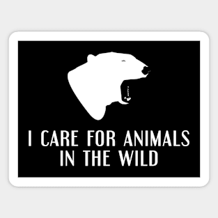 I care for animals in the wild Magnet